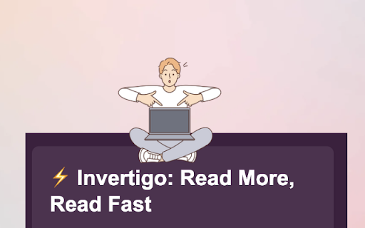 Invertigo - Chrome Extension: Boost Reading Speed and Focus for Better Focus