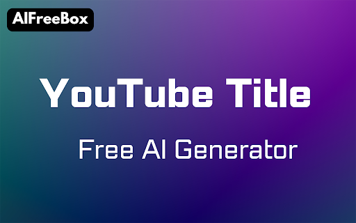 AI YouTube Title Generator: Simplify Title Creation with Chrome Extension